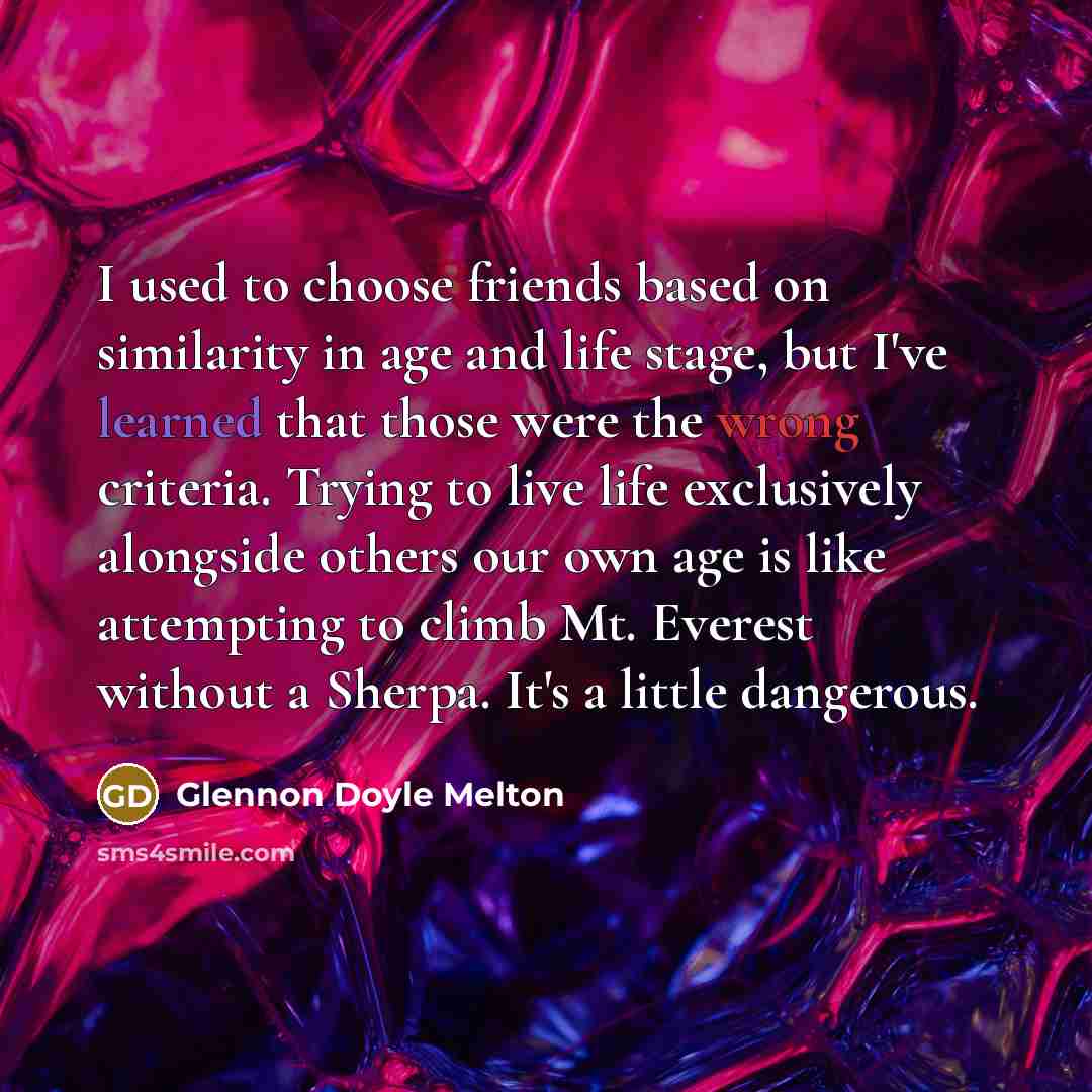 “I used to choose friends based on similarity in age…” quote by Glennon Doyle Melton