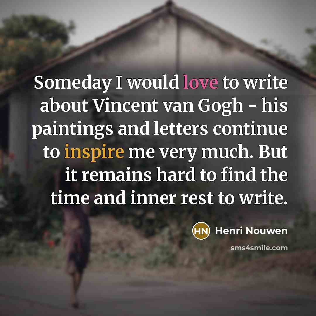 “Someday I would love to write about Vincent van Gogh…” quote by Henri Nouwen