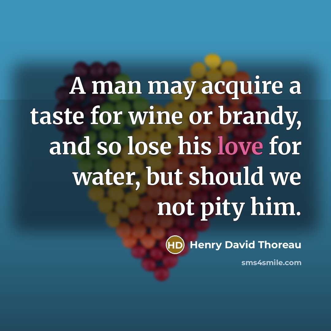 “A man may acquire a taste for wine or brandy,…” quote by Henry David Thoreau