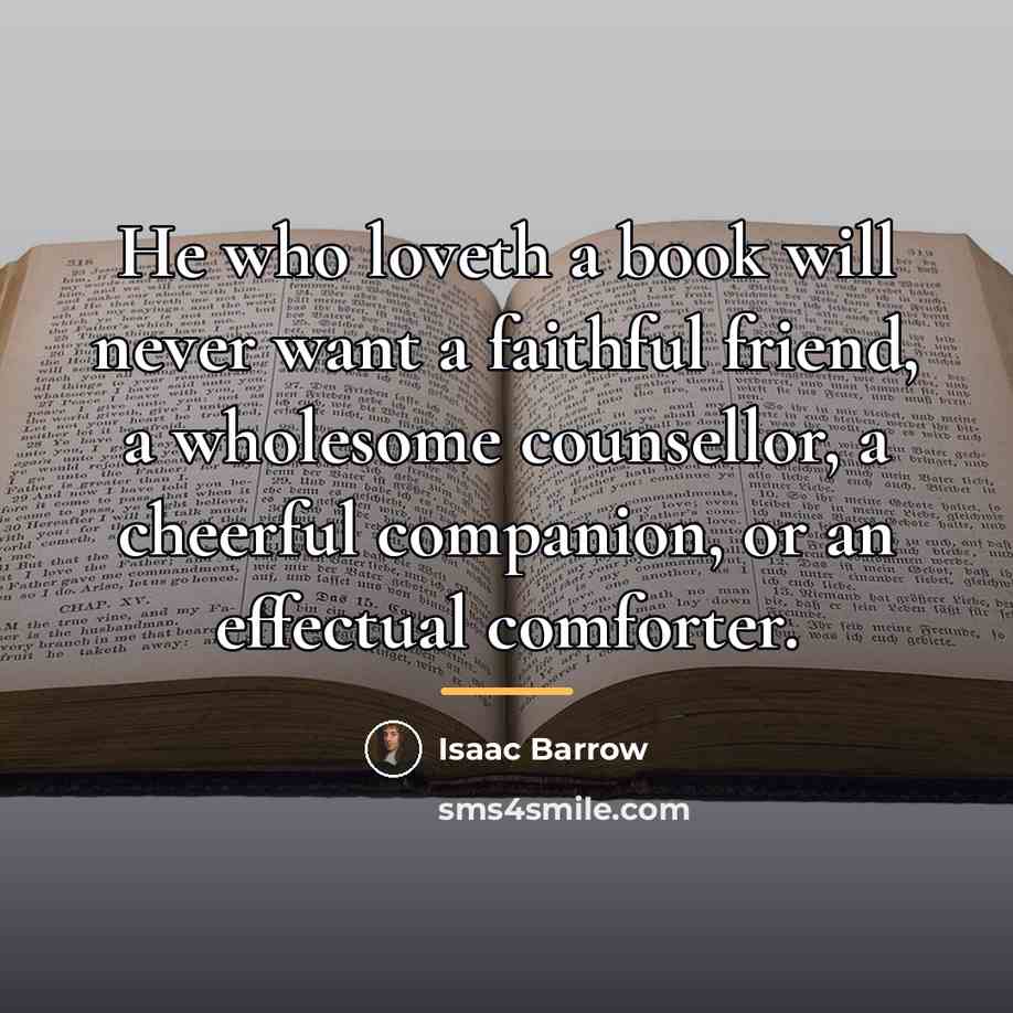 “He who loveth a book will never want a faithful…” quote by Isaac Barrow
