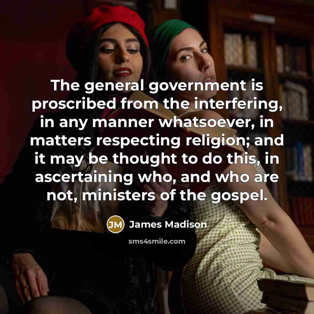 “The general government is proscribed from the interfering, in any…” quote by James Madison