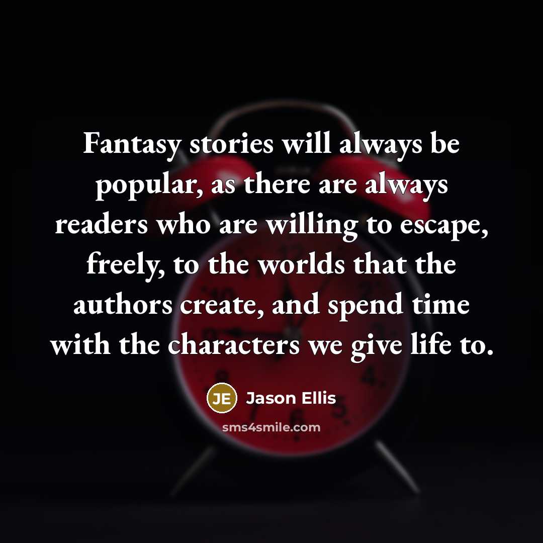 “Fantasy stories will always be popular, as there are always…” quote by Jason Ellis