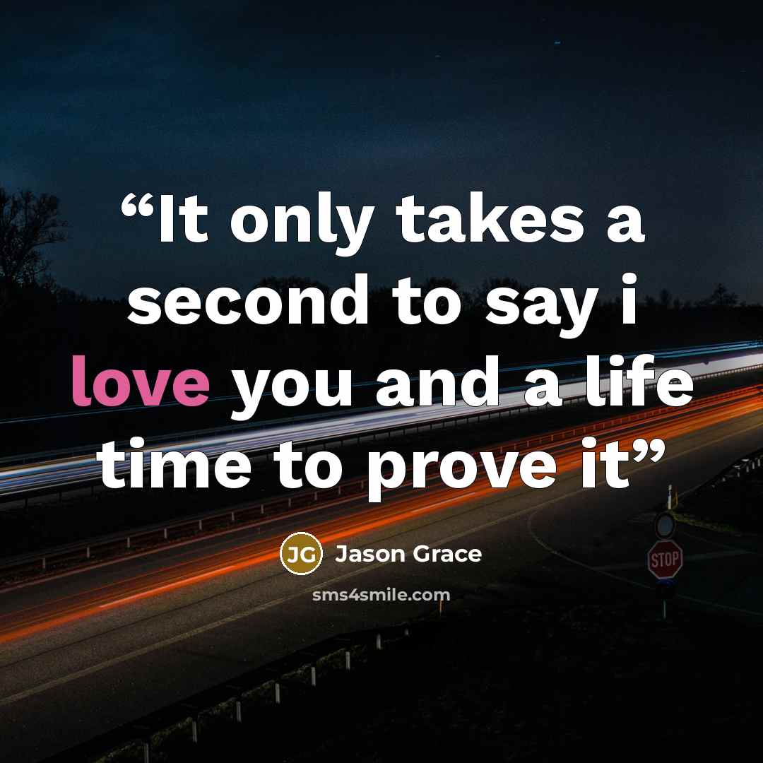 “It only takes a second to say i love you and a life time to prove it” quote by Jason Grace