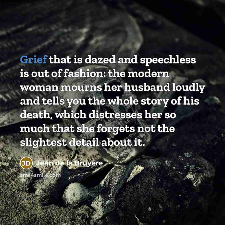 “Grief that is dazed and speechless is out of fashion:…” quote by Jean de la Bruyere
