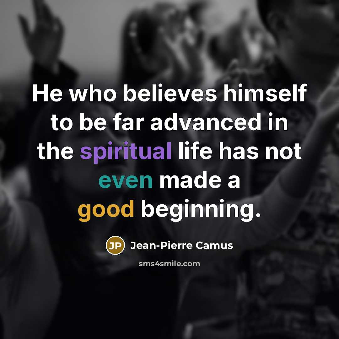 “He who believes himself to be far advanced in the…” quote by Jean-Pierre Camus