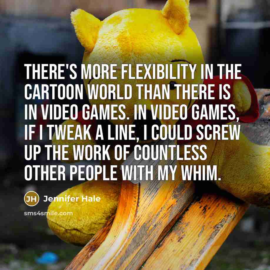 “There's more flexibility in the cartoon world than there is…” quote by Jennifer Hale
