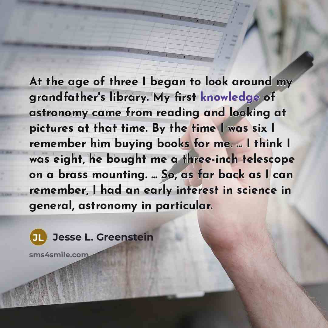 “At the age of three I began to look around…” quote by Jesse L. Greenstein