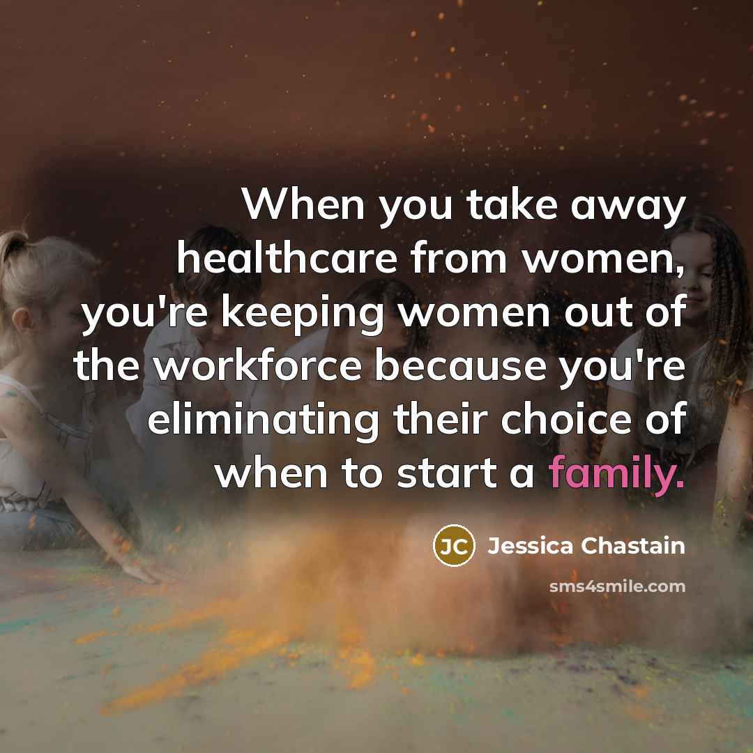 “When you take away healthcare from women, you're keeping women…” quote by Jessica Chastain