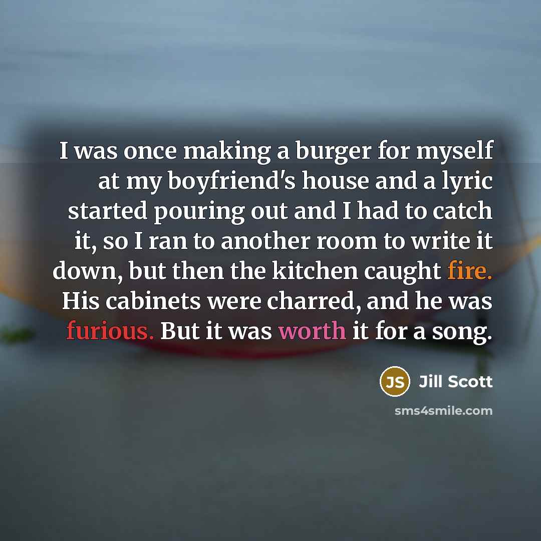 “I was once making a burger for myself at my…” quote by Jill Scott