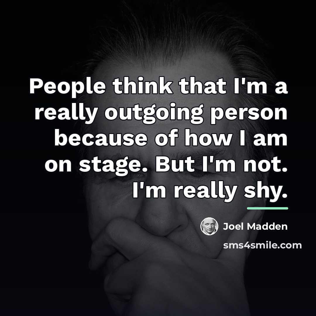“People think that I'm a really outgoing person because of…” quote by Joel Madden