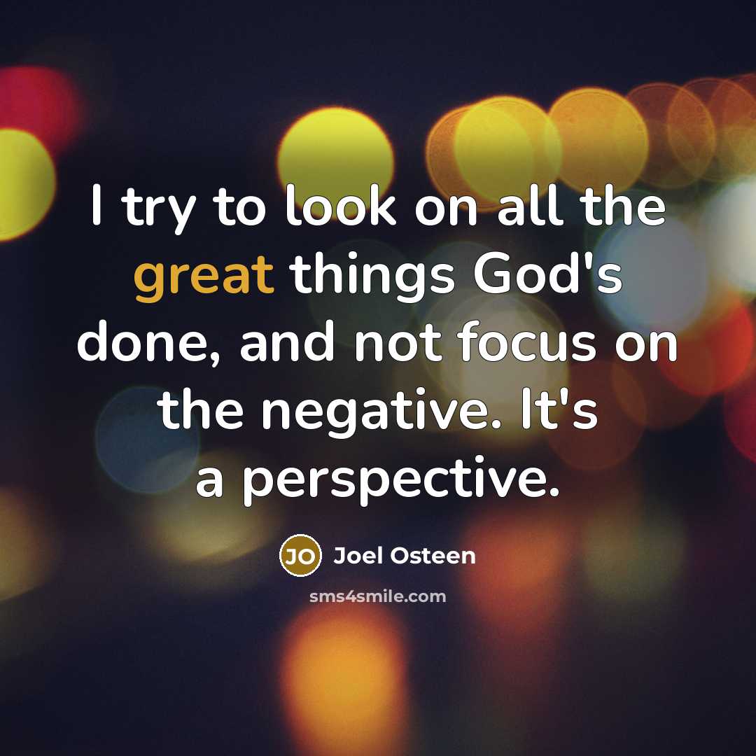 “I try to look on all the great things God's…” quote by Joel Osteen