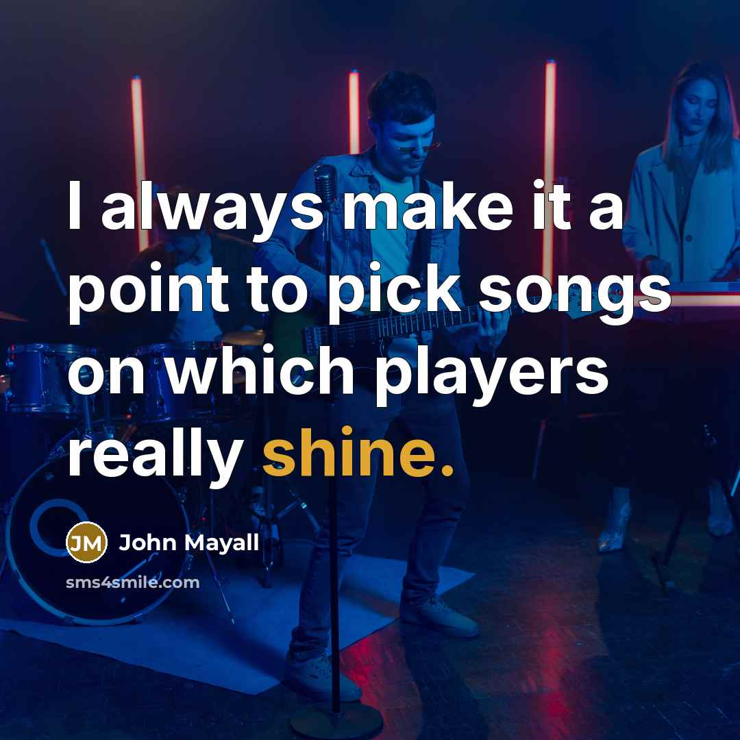 “I always make it a point to pick songs on…” quote by John Mayall