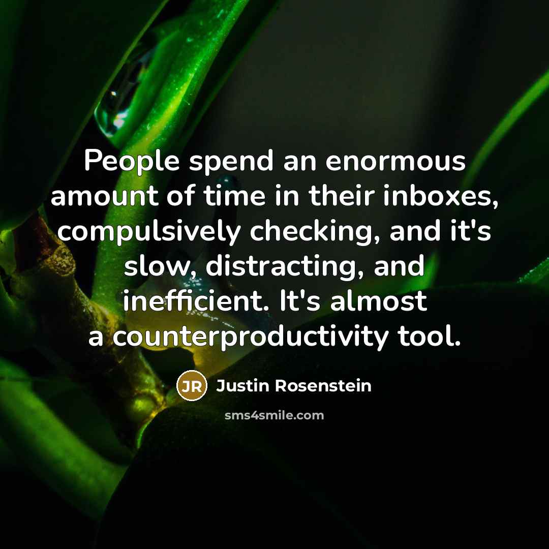 “People spend an enormous amount of time in their inboxes,…” quote by Justin Rosenstein