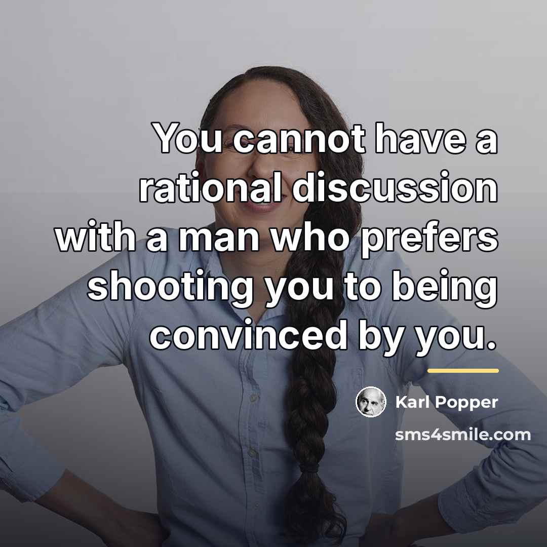 “You cannot have a rational discussion with a man who…” quote by Karl Popper