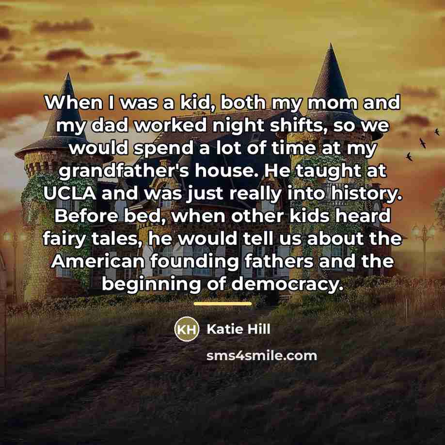 “When I was a kid, both my mom and my…” quote by Katie Hill