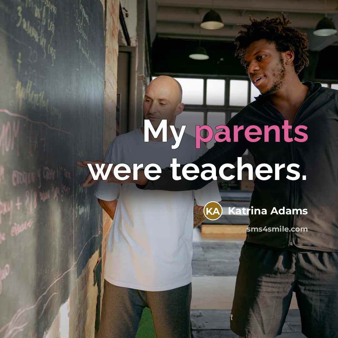 “My parents were teachers.” quote by Katrina Adams