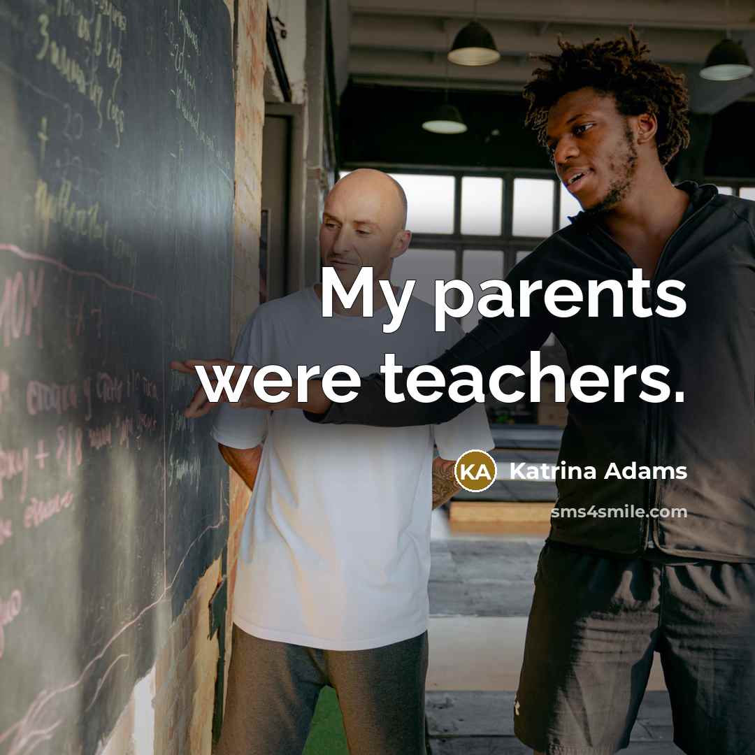 “My parents were teachers.…” quote by Katrina Adams
