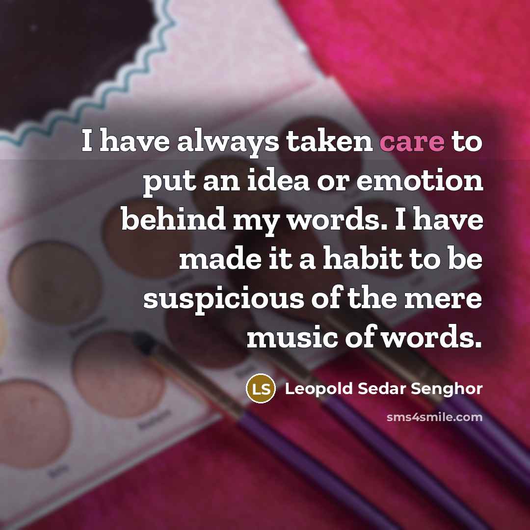 “I have always taken care to put an idea or…” quote by Leopold Sedar Senghor