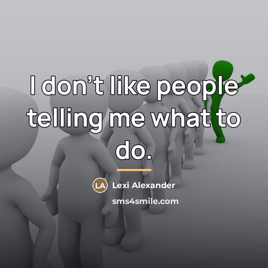 “I don't like people telling me what to do.…” quote by Lexi Alexander