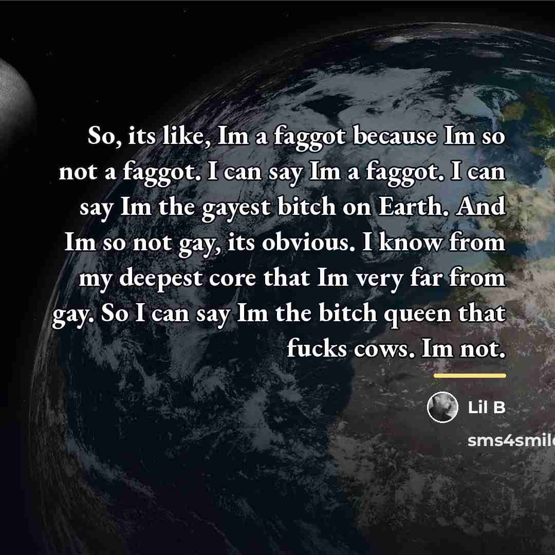 “So, its like, Im a faggot because Im so not…” quote by Lil B