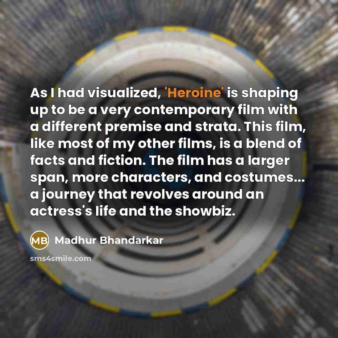 “As I had visualized, 'Heroine' is shaping up to be…” quote by Madhur Bhandarkar