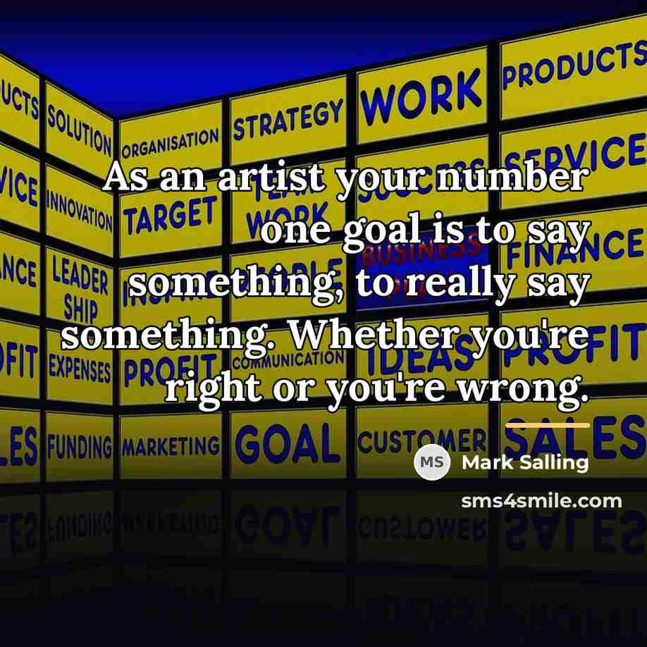 “As an artist your number one goal is to say…” quote by Mark Salling