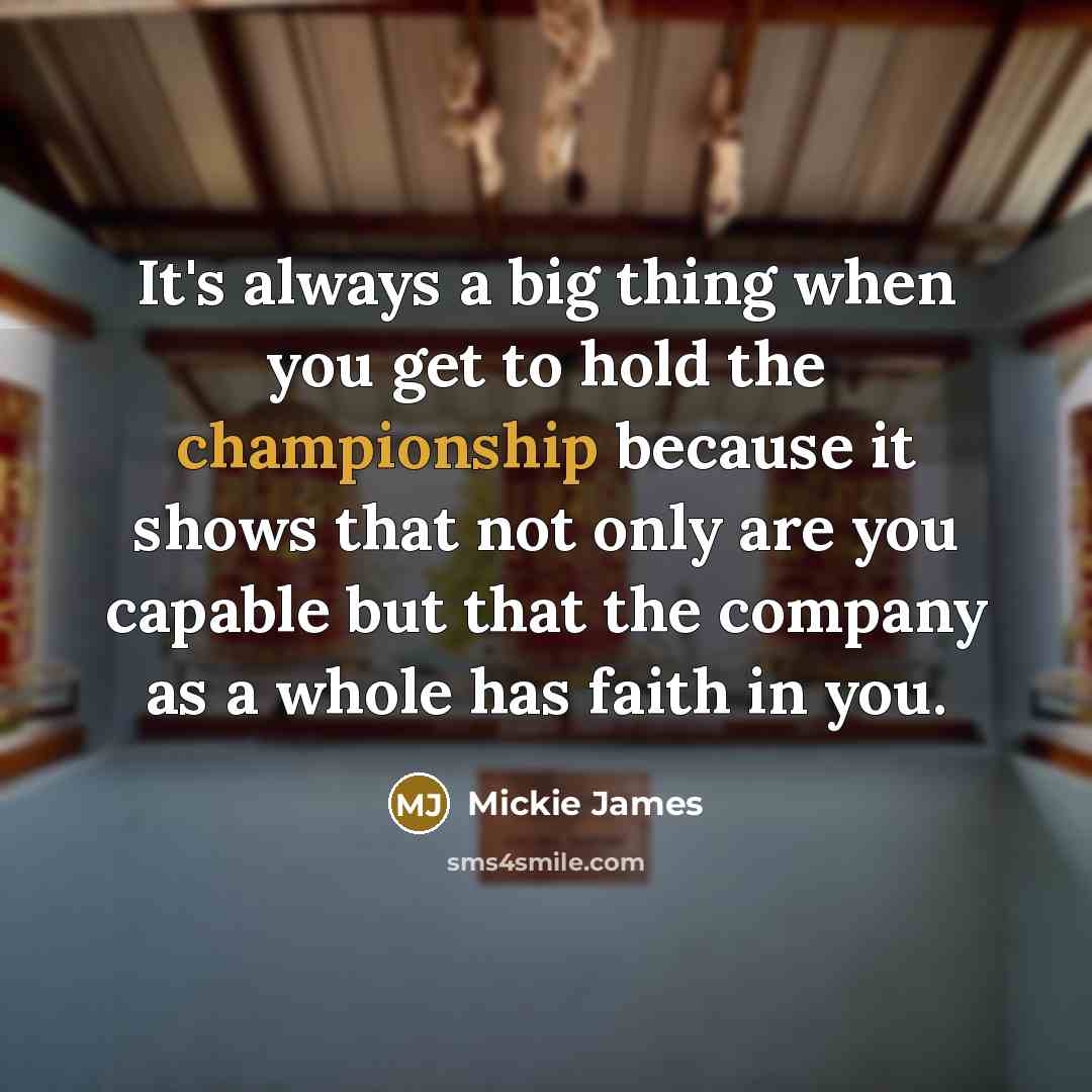 “It's always a big thing when you get to hold…” quote by Mickie James