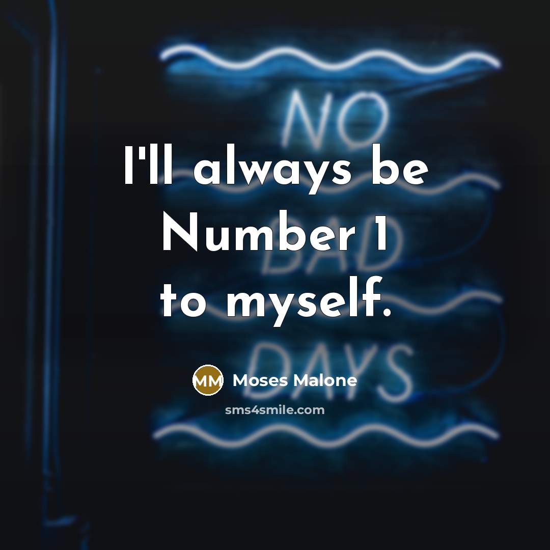 “I'll always be Number 1 to myself.…” quote by Moses Malone