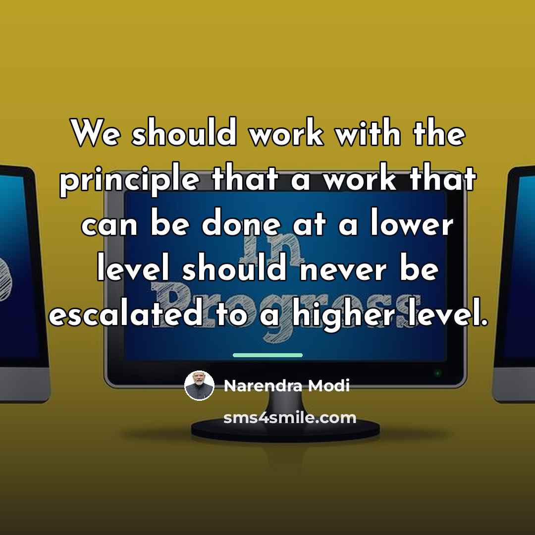 “We should work with the principle that a work that…” quote by Narendra Modi