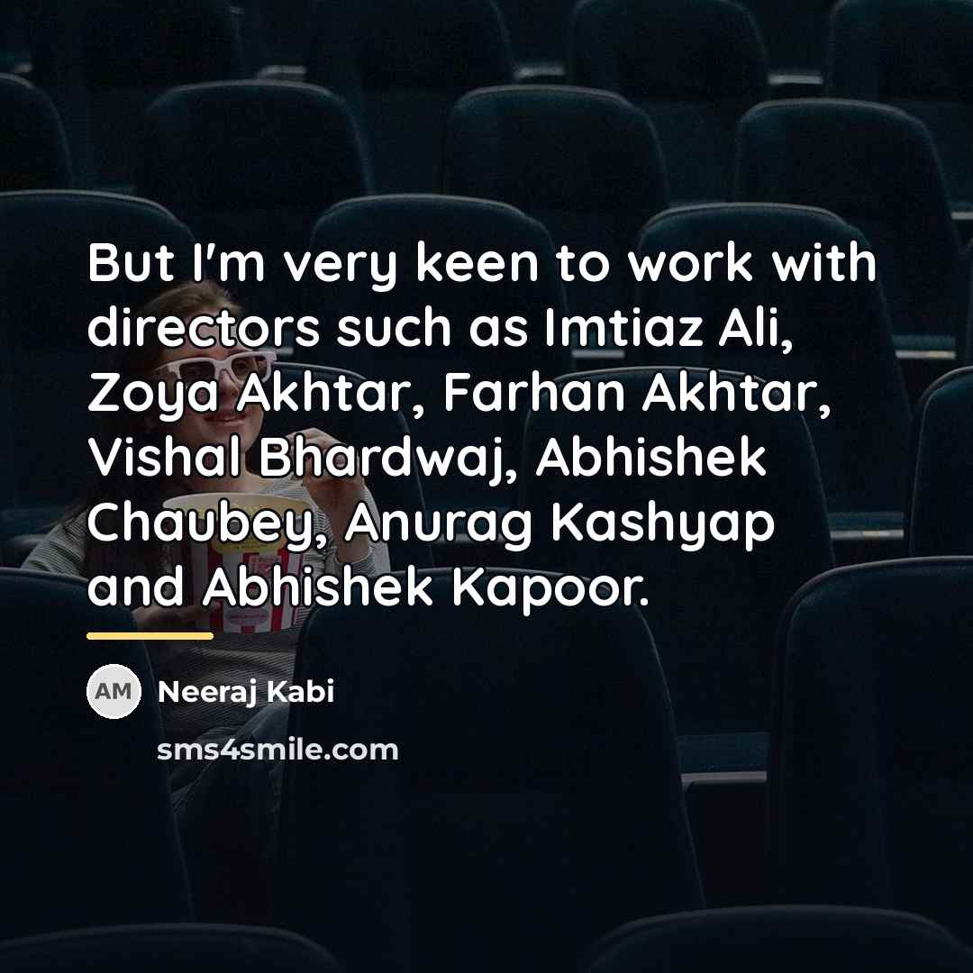 “But I'm very keen to work with directors such as…” quote by Neeraj Kabi