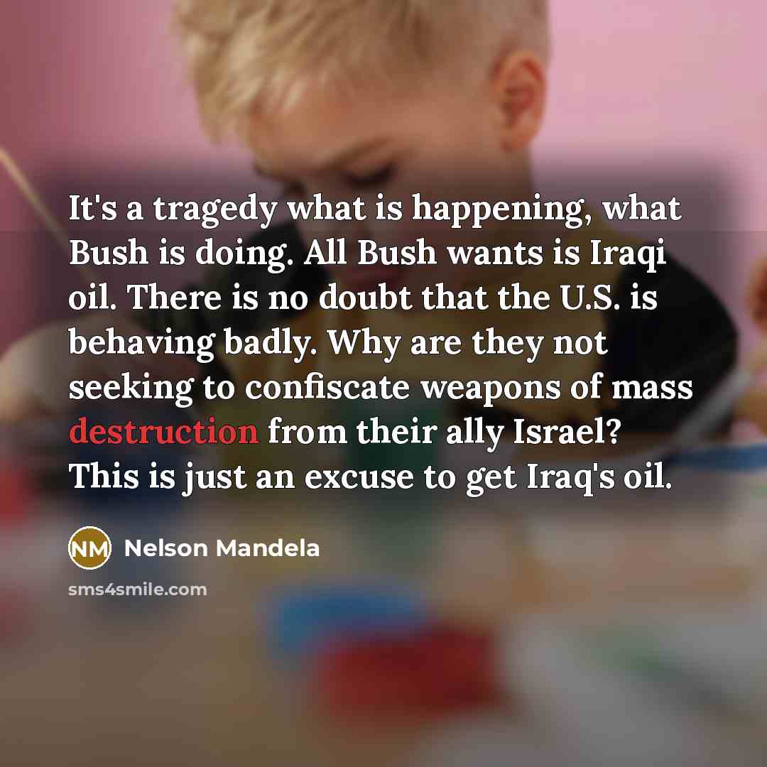 “It's a tragedy what is happening, what Bush is doing.…” quote by Nelson Mandela