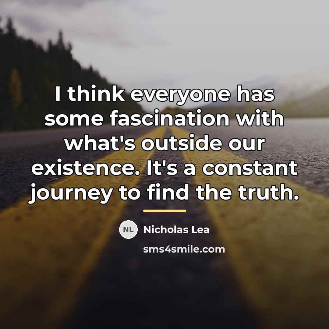 “I think everyone has some fascination with what's outside our…” quote by Nicholas Lea