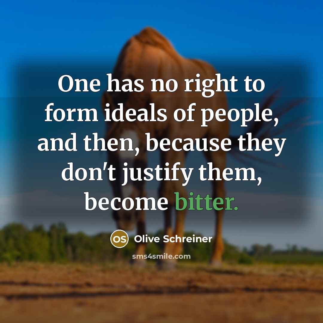 “One has no right to form ideals of people, and…” quote by Olive Schreiner