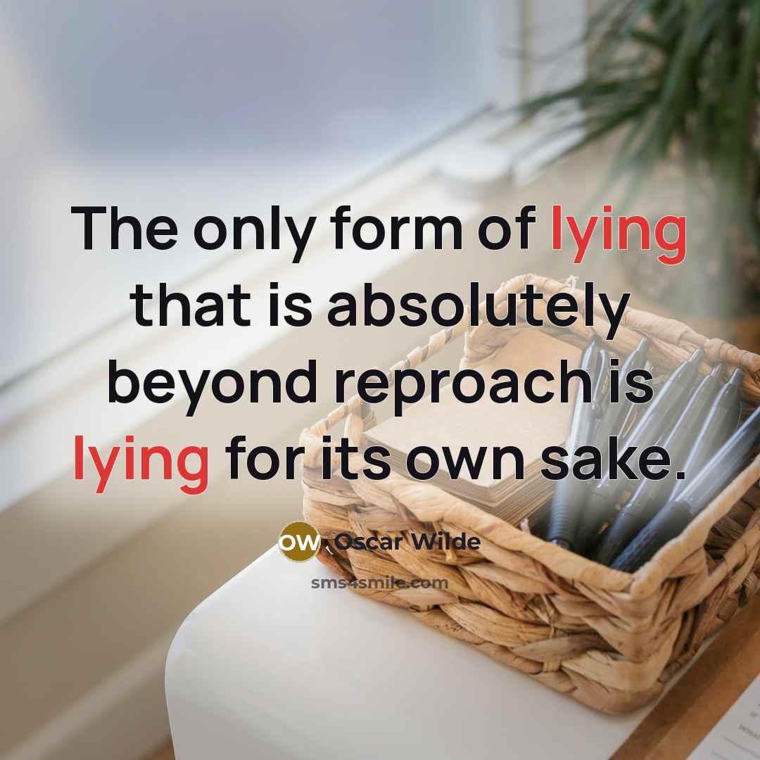 “The only form of lying that is absolutely beyond reproach…” quote by Oscar Wilde