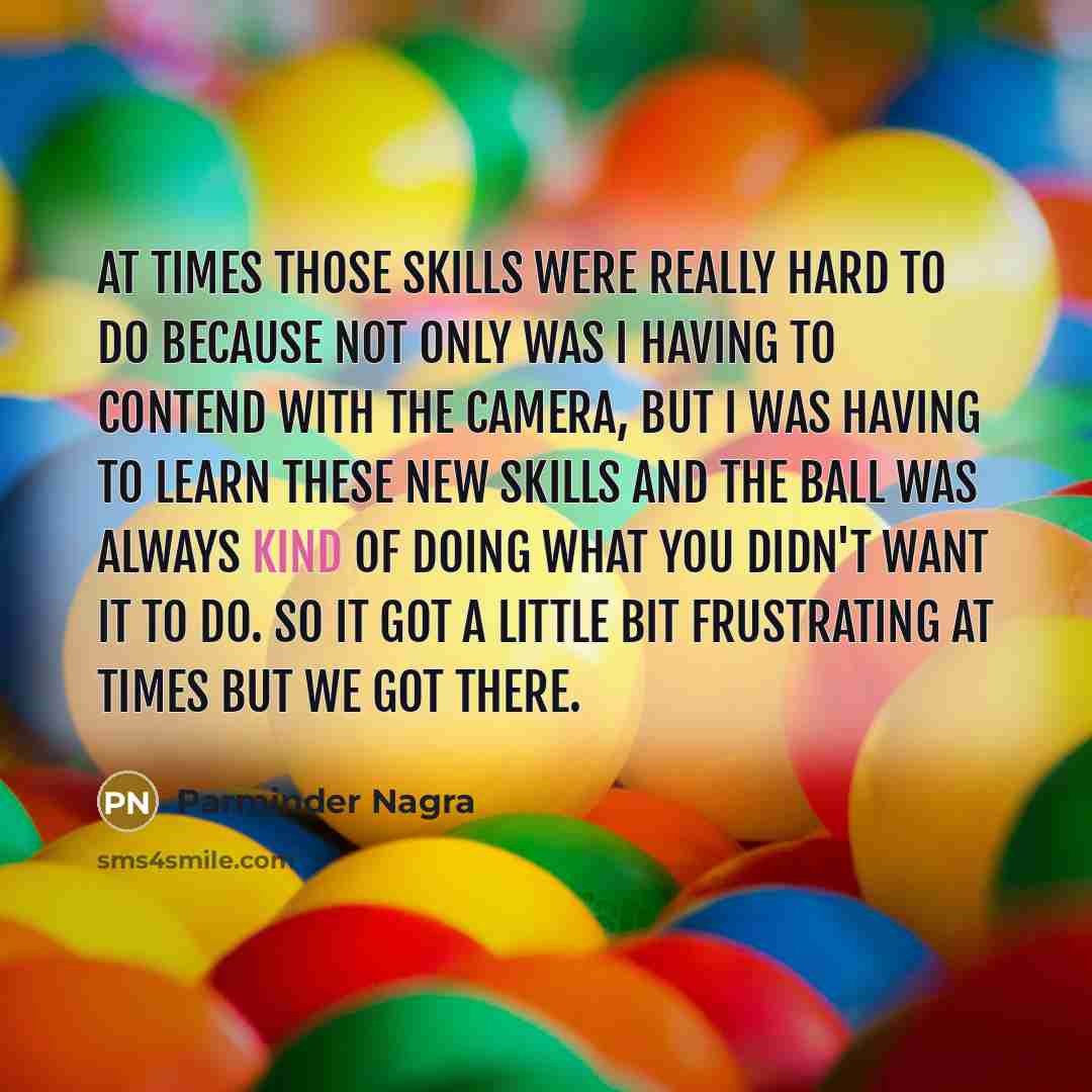 “At times those skills were really hard to do because…” quote by Parminder Nagra