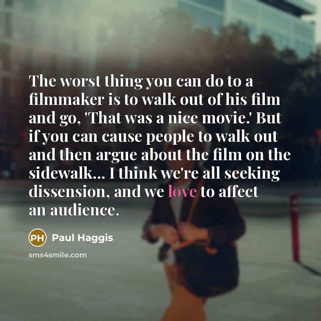 “The worst thing you can do to a filmmaker is…” quote by Paul Haggis