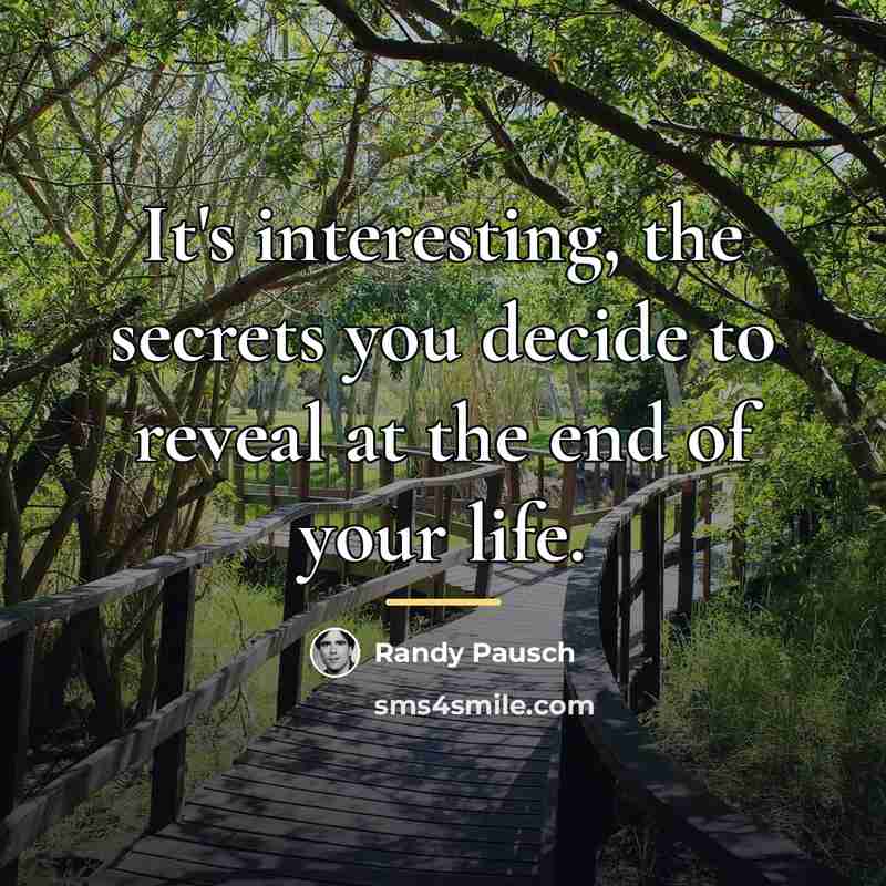 “It's interesting, the secrets you decide to reveal at the…” quote by Randy Pausch