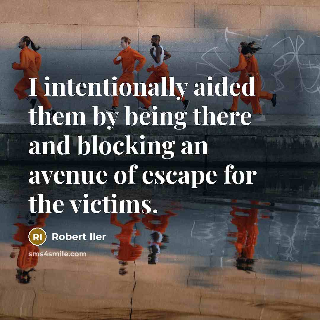 “I intentionally aided them by being there and blocking an…” quote by Robert Iler