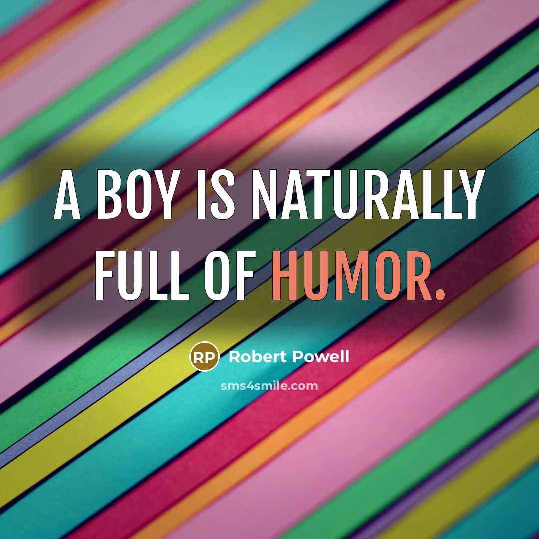 “A boy is naturally full of humor.…” quote by Robert Powell