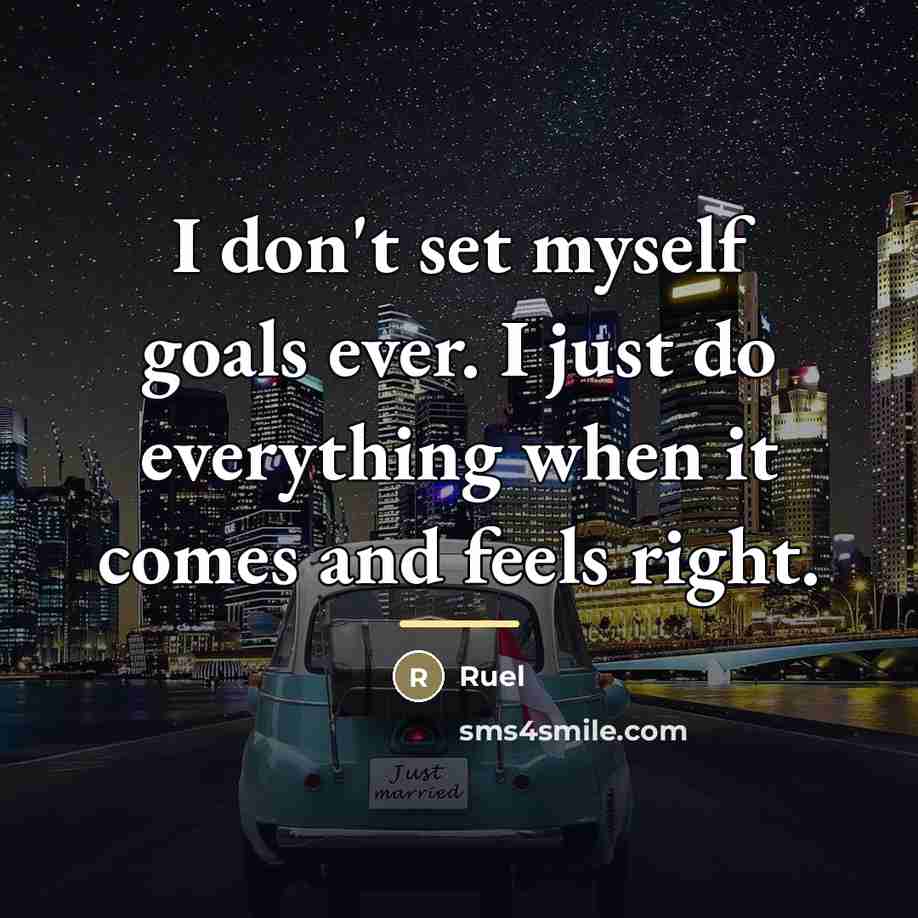“I don't set myself goals ever. I just do everything…” quote by Ruel