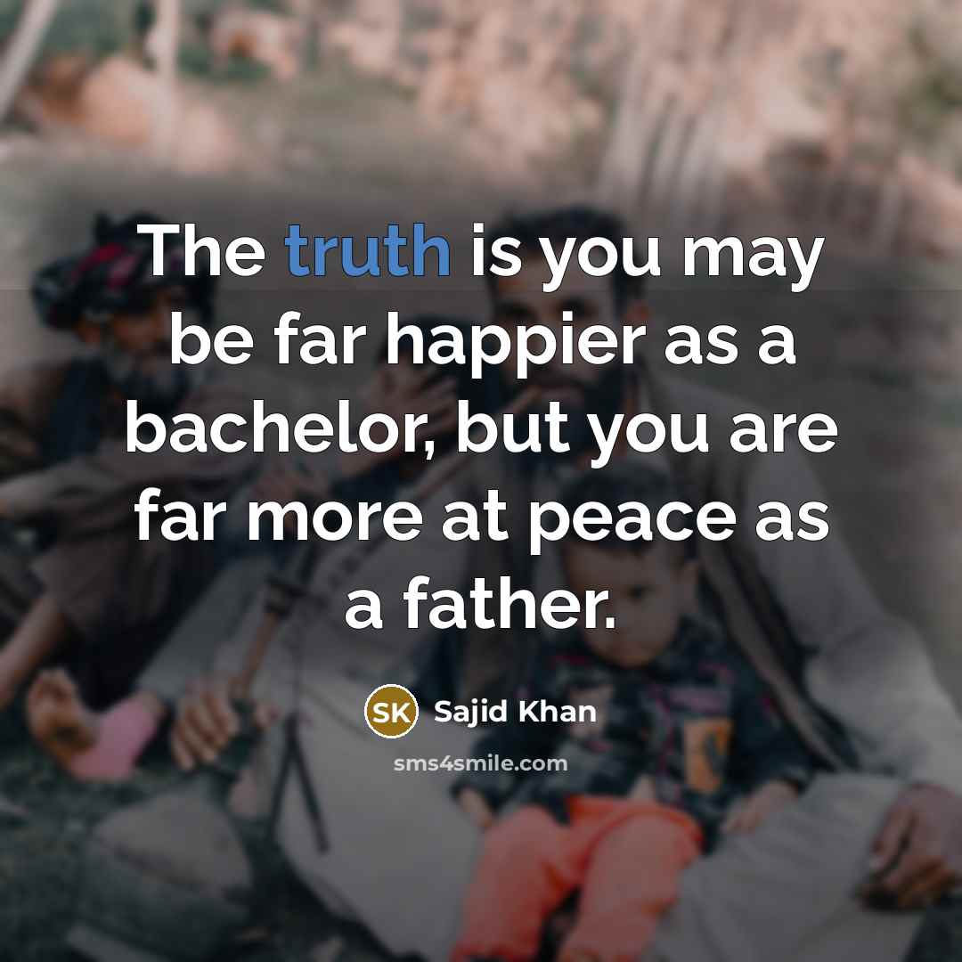 “The truth is you may be far happier as a…” quote by Sajid Khan