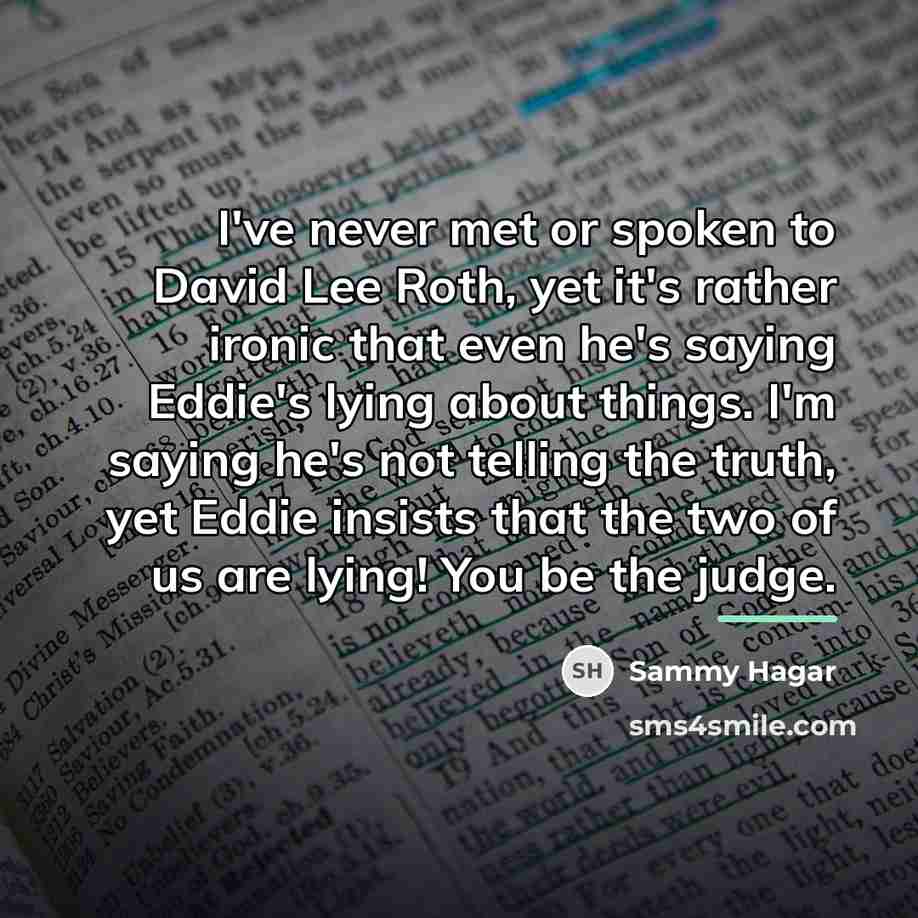 “I've never met or spoken to David Lee Roth, yet…” quote by Sammy Hagar