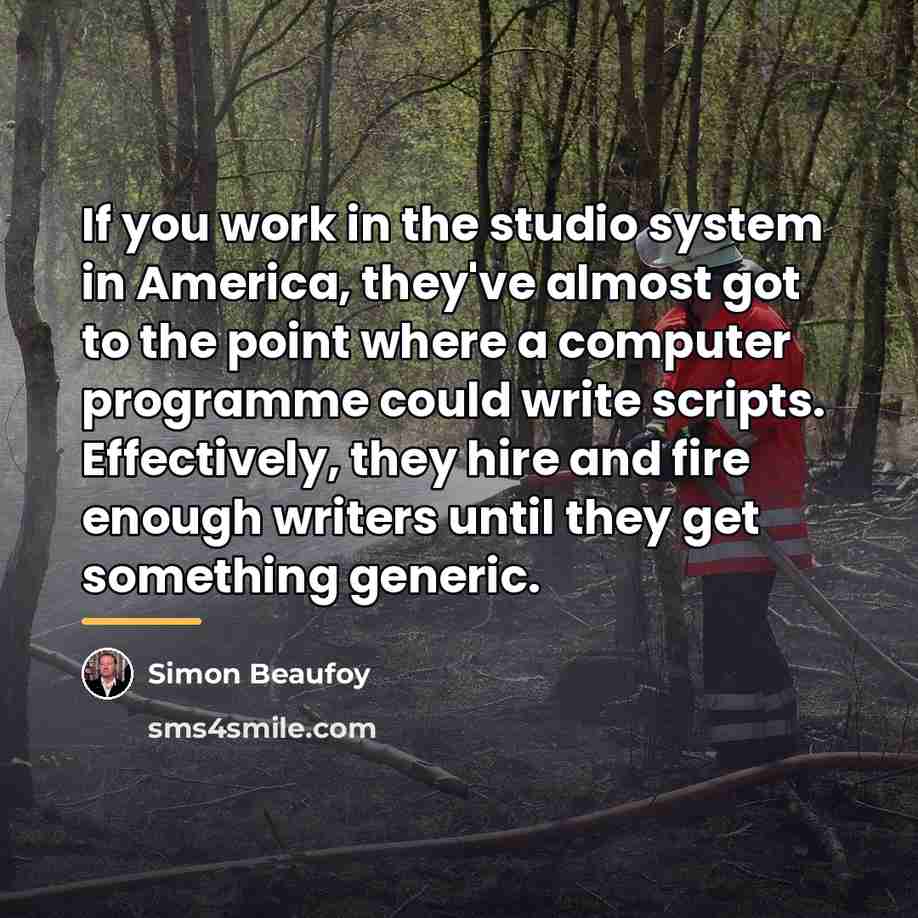 “If you work in the studio system in America, they've…” quote by Simon Beaufoy
