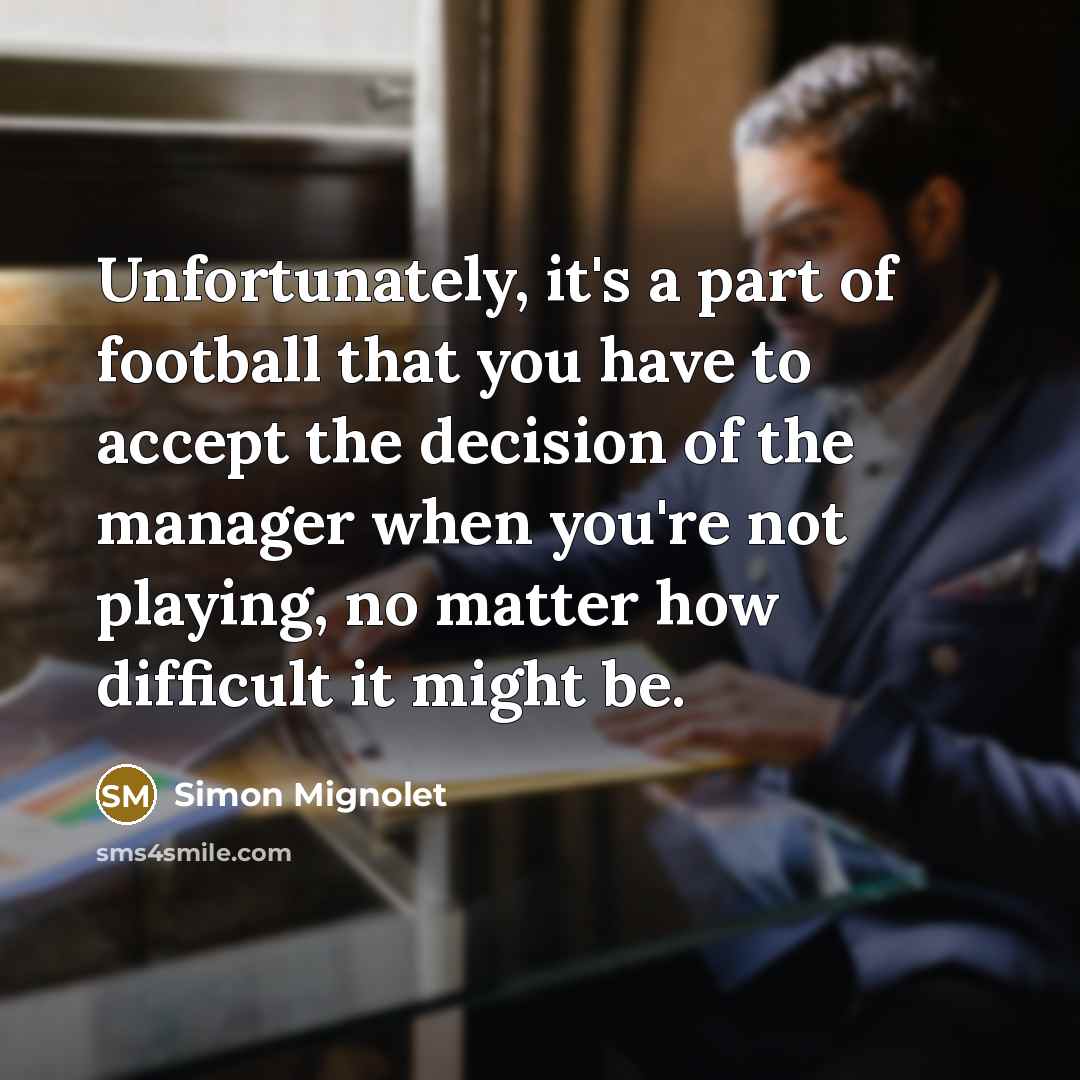 “Unfortunately, it's a part of football that you have to…” quote by Simon Mignolet