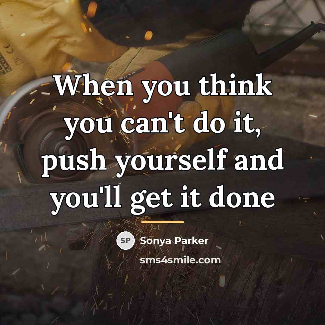 “When you think you can't do it, push yourself and…” quote by Sonya Parker