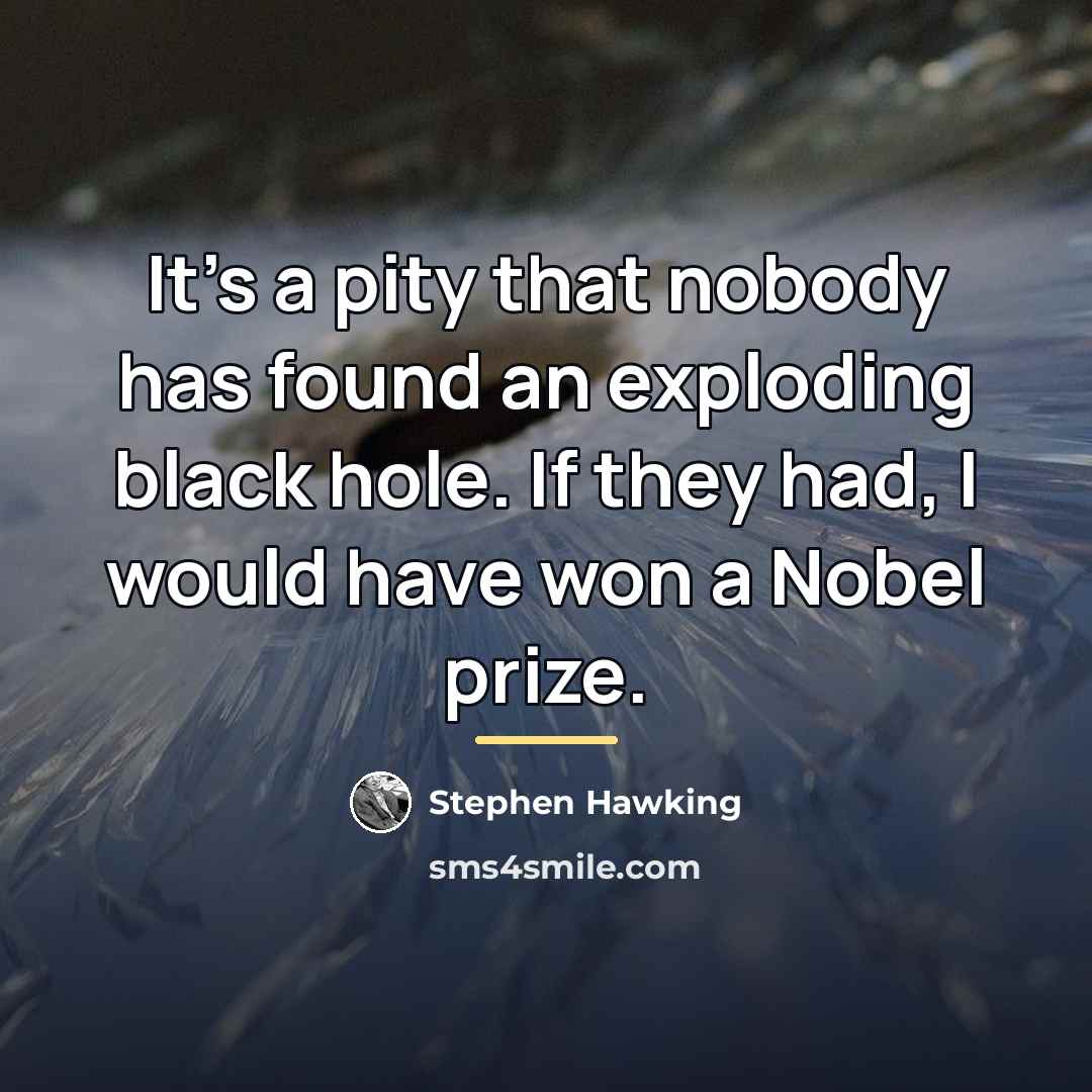 “It's a pity that nobody has found an exploding black…” quote by Stephen Hawking