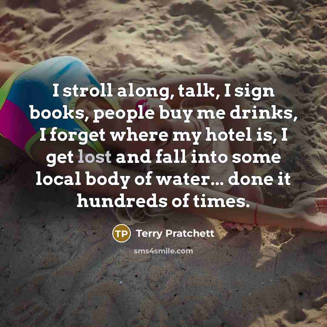 “I stroll along, talk, I sign books, people buy me…” quote by Terry Pratchett