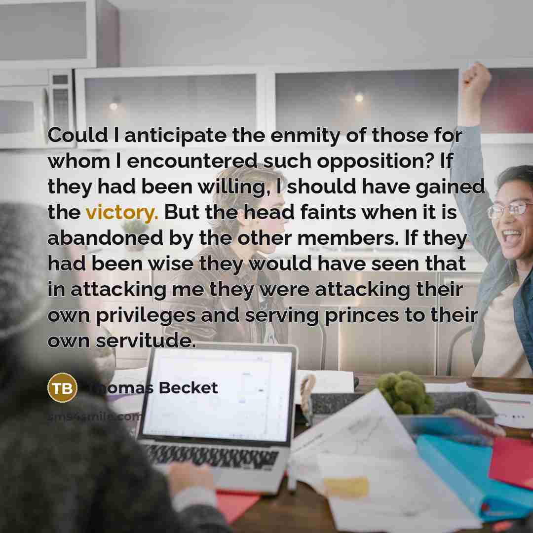 “Could I anticipate the enmity of those for whom I…” quote by Thomas Becket