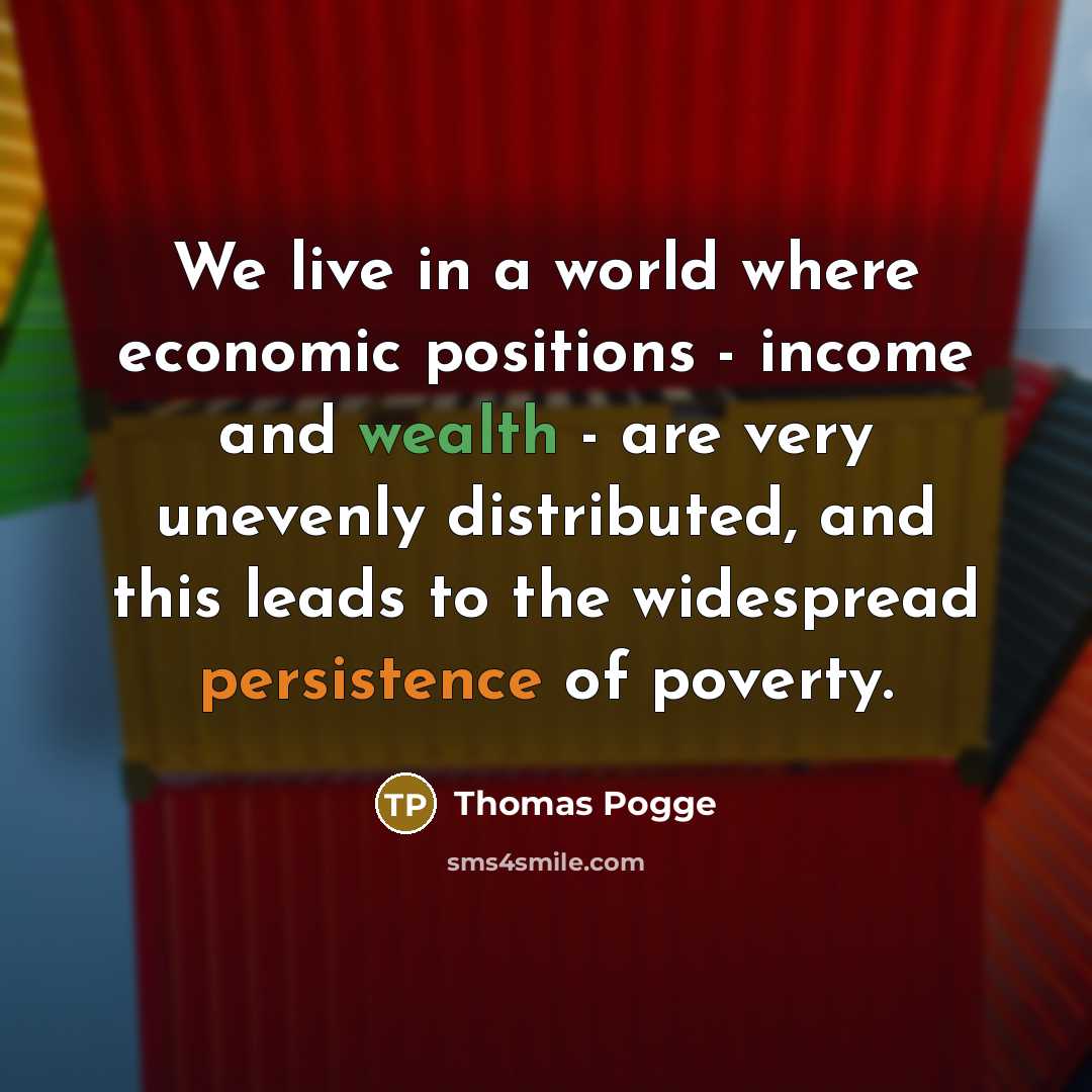 “We live in a world where economic positions - income…” quote by Thomas Pogge