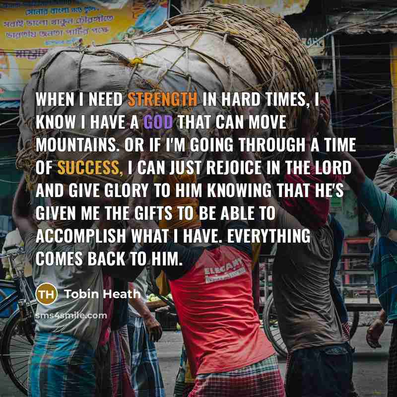 “When I need strength in hard times, I know I…” quote by Tobin Heath